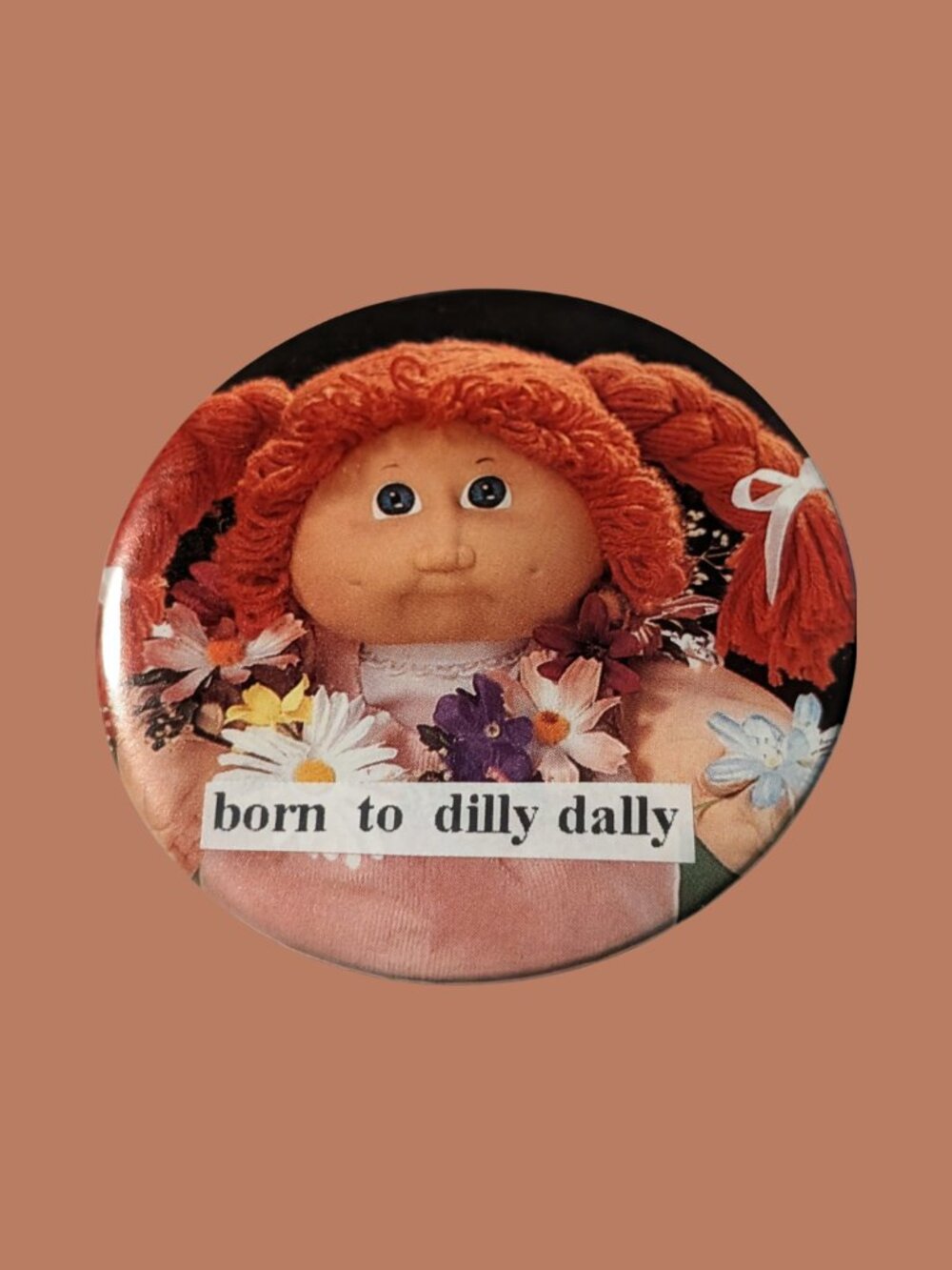 10/$25 Cabbage Patch Kids "dilly dally" Handmade Upcycled 2.25" Pinback Button